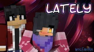 Aaron  Aphmau - Lately (Music Video)