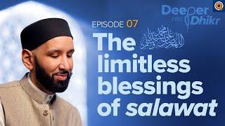 The Meaning of Sending Salawat upon the Prophet ﷺ | Ep. 7 | Deeper into Dhikr with Dr. Omar Suleiman