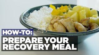 How To: Prepare your recovery meal