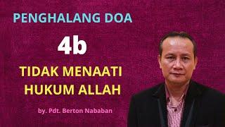 BAGIAN 4B || PENGHALANG DOA : TIDAK MENAATI HUKUM TUHAN || BY. PDT. BERTON N