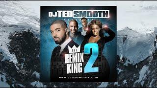 DJ TED SMOOTH - THE REMIX KING 2 (FULL MIXTAPE)