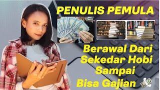 Pengalaman Pertama Kali Mulai Menulis Dari Sekedar Hobi, Sampai Bisa Gajian. Penulis Pemula