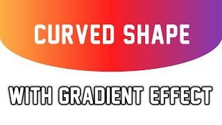 Curved Shape Div With Gradient Effect || HTML5 & CSS3 || Full Tutorial