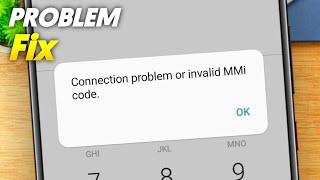 Samsung Connection Problem or Invalid MMI Code