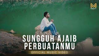 SUNGGUH AJAIB PERBUATAN-MU - YAN JOSUA (Official Music Video) | MIGHTY MUSIC