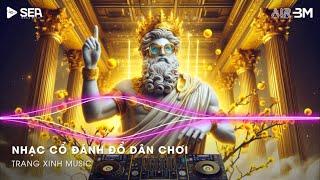 Nhạc Cổ Đánh Đổ Dân Chơi - Top 20 Bản Nhạc Nghe Nhiều Nhất 2025  BXH Nhạc Trẻ Remix Hot TikTok