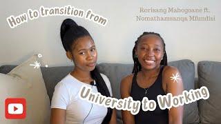 How to transition from University into Working ft. Nomathamsanqa Mfundisi | Rorisang Mabogoane