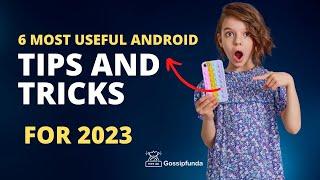 6 most useful Android  Tips and Tricks for 2023