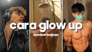 Cara GLOW UP COWOK (panduan lengkap)