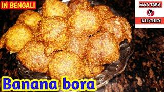 Banana bora recipe by maa tara kitchen in Bengali.