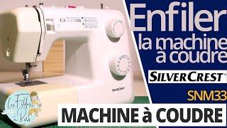 Enfilage de la Machine à coudre Silvercrest de LIDL Modèle SNM 33 B1