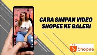 Cara menyimpan video dari shopee ke galeri dengan mudah | Andi Erlangga #shoppe #tutorial