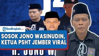 Sosok Jono Wasinudin, Ketua PSHT Jember yang Ratusan Anggotanya Keroyok Polisi Hingga Babak Belur