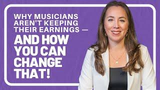 Why Musicians Aren't Keeping Their Earnings — And How You Can Change That!