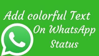 How To Add Colorful Text On Whatsapp Status-Latest Update