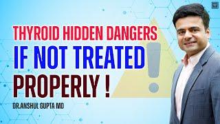 Thyroid Hidden Dangers If Not Treated Properly: Best Way To Treat Thyroid ?