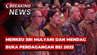 BREAKING NEWS - Menkeu Sri Mulyani & Mendag Budi Santoso Buka Perdagangan Bursa Efek Indonesia 2025