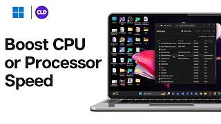 How to Boost CPU or Processor Speed in Windows 10 or 11