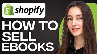 How To Sell Ebooks On Shopify 2024 (Digital Product Guide)