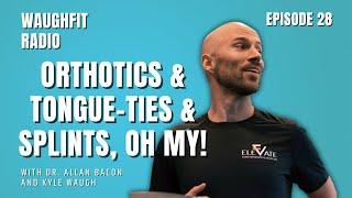 Zac Cupples - "Orthotics & Tongue Ties & Splints, Oh My!" Episode 28