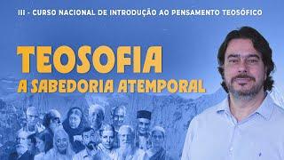 TEOSOFIA - A Sabedoria Atemporal | Otavio Marchesini | ABERTURA | Módulo I - Aula 1