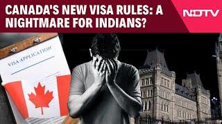 Canada Visa | Canada's New Visa Rules And Why They May Be A Nightmare For Indians