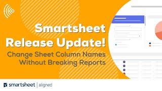 New Smartsheet release! Change Column Names Without Breaking Reports