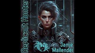 Jamie Mallender - Replicant Hunter