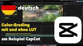 Color Grading – Anleitung am Beispiel CapCut – deutsch – Tutorial – mit LUT und manuell