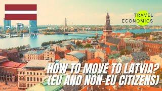 How to Move to Latvia? (Visa, Residence Permit, EU and Non-EU Citizens)