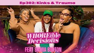 Kinks & Truma feat. Samia B | Whoreible Decisions w/ Mandii B & Weezy