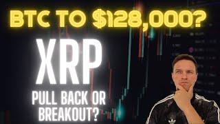 Bitcoin to $128,000? Pull Back First? XRP Ready To Move Again?