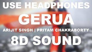 Gerua | 8D Sound | Arijit Singh, Pritam Chakraborty