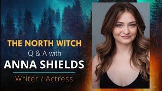 THE NORTH WITCH (2024) Interview With Actress and Writer ANNA SHIELDS