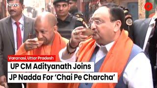 BJP President JP Nadda & UP CM Adityanath Enjoy A Cup Of 'Chai' In Varanasi, Uttar Pradesh