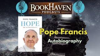 Hope: The Autobiography by By Pope Francis and Jorge Mario Bergoglio | BOOK Haven Podcasts