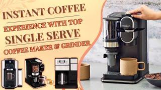 Best Single Serve Coffee Maker With Grinder - Make Perfect Coffee Instantly