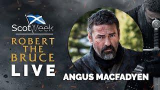 ANGUS MACFADYEN | SCOTWEEK ROBERT THE BRUCE LIVE