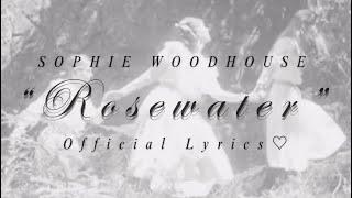 Sophie Woodhouse - Rosewater (Official Lyric Video )