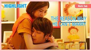 ENG SUB MULTI [Highlight] The Reason Why He Can’t Marry | Ep6