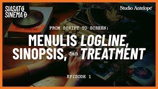 MENULIS LOGLINE, SINOPSIS, TREATMENT | SIASAT SINEMA: "FROM SCRIPT TO SCREEN"