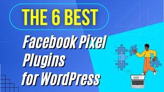 The 6 Best Facebook Pixel Plugins for WordPress