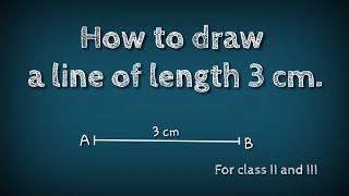 How to draw a line of length 3 cm.shsirclasses.