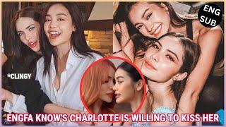 [EngLot] ENGFA KNOWS CHARLOTTE IS WILLING TO KISS HER | Jealous Charlotte is scary