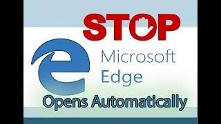 Microsoft Edge Open Automatically - Solution - FIX
