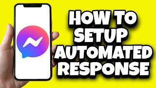 How To Set Up Automated Responses In Facebook Messenger (Easy)