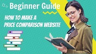 How to Start a Price Comparison Website - A Beginners guide