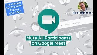 Mute All participants on Google Meet | New Google EDU Feature (February 2021)