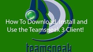 Teamspeak Tutorial: How to download, install, and use the Teamspeak 3 Client