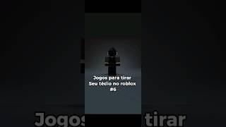 Jogos para tirar seu tédio no roblox #6